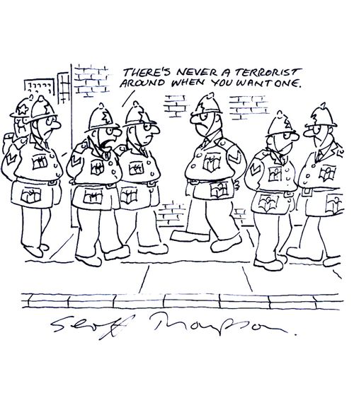 'There's never a terrorist around when you want one.'