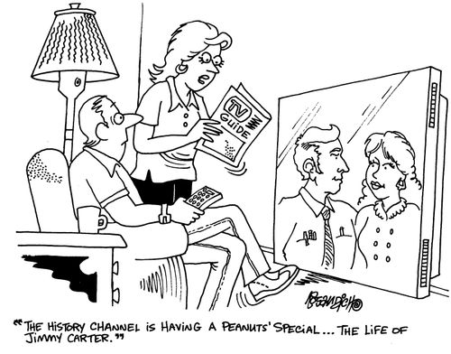 'The History Channel is having a peanuts' special...the life of Jimmy Carter.'