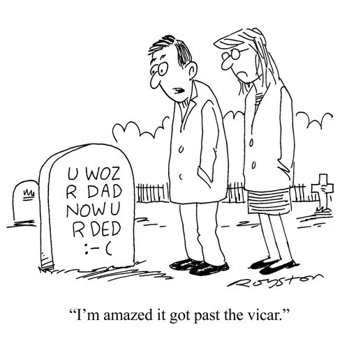 'U WOZ R DAD NOW U R DED :-(' - 'I'm amazed it got past the vicar.'