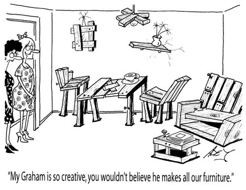 "My Graham is so creative, you wouldn't believe he makes all our furniture."