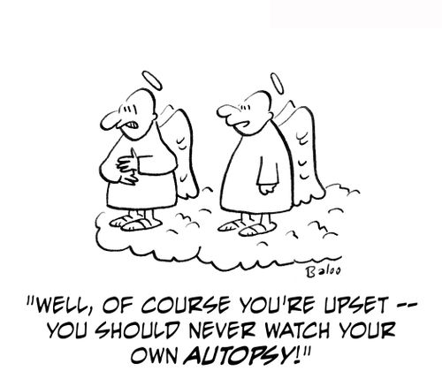 'Well, of course you're upset ? you should never watch your own autopsy!: