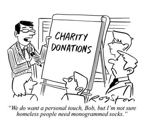 Company discusses charity donations, boss says: 'We do want a personal touch, Bob, but I'm not sure homeless people need monogrammed socks.'