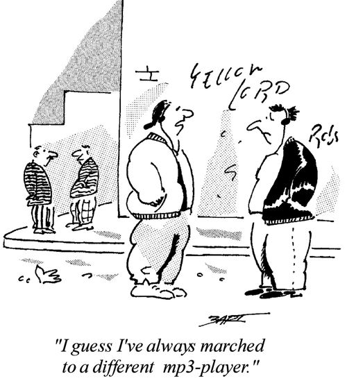 "I guess I've always marched to a different MP3-Player."