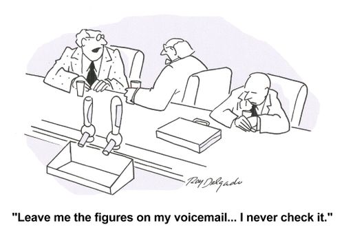 'Leave me the figures on my voicemail... I never check it.'