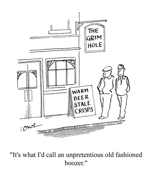 'It's what I'd call an unpretentious old fashioned boozer.'