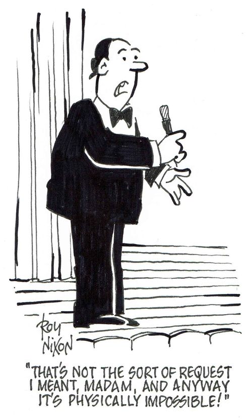 'That's not the sort of request I meant, Madam, and anyway it's physically impossible!'