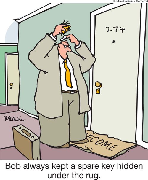 Bob always kept a spare key hidden under the rug.