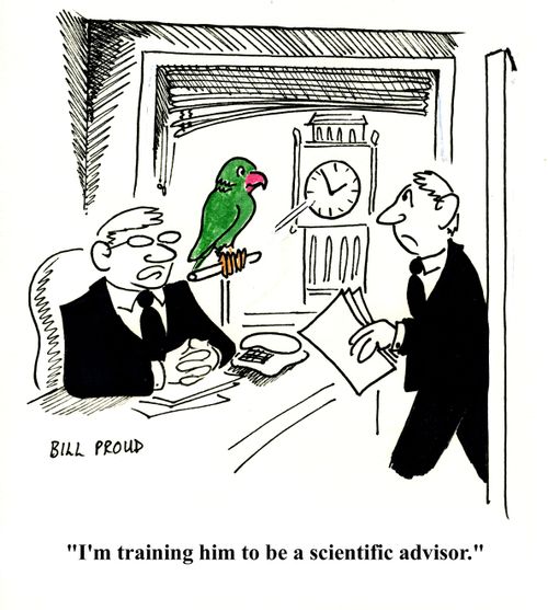 'I'm training him to be a scientific advisor.'