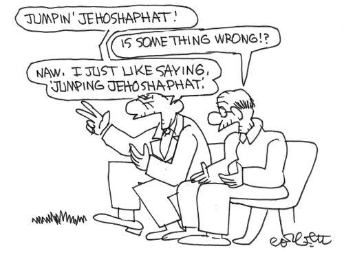 Jumpin' jehoshaphat!