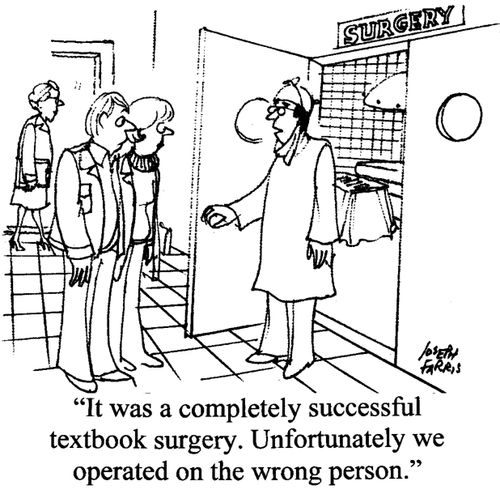 'It was a completely successful textbook surgery. Unfortunately we operated on the wrong person.'