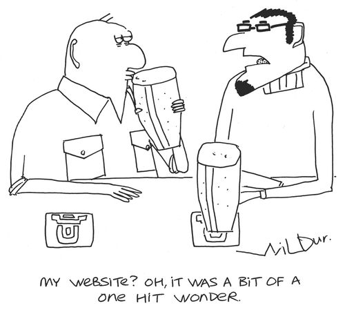 'My website? Oh, it was a bit of a one hit wonder.'