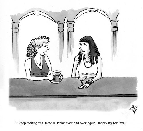 'I keep making the same mistake over and over again, marrying for love.'