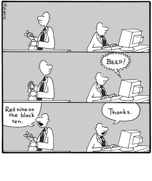 'Red nine on the black ten.' 'Thanks.'