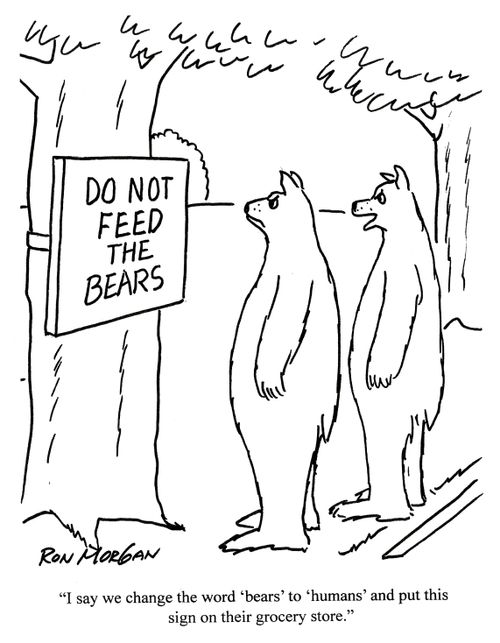 'I say we change the word bears to humans and put this sign on their grocery store.'