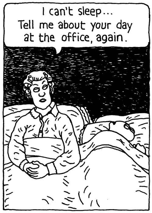 'I can't sleep... Tell me about your day at the office again.'
