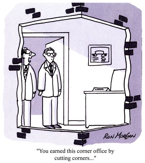 'You earned this corner office by cutting corners...'