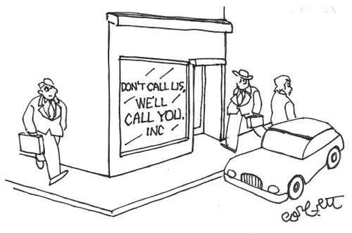 'Don't call us, we'll call you, inc,'