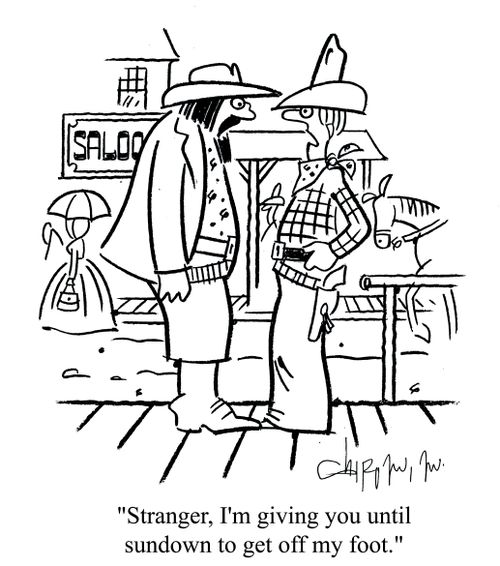 'Stranger, I'm giving you until sundown to get off my foot.'