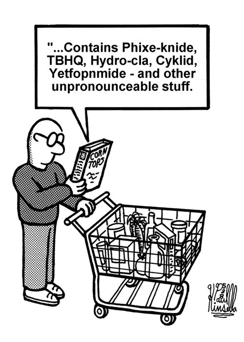 '...Contains Phixe-knide, TBHQ, hydro-cla, Cyklid, Yetfopnmide - and other unpronounceable stuff.' (grocery store)