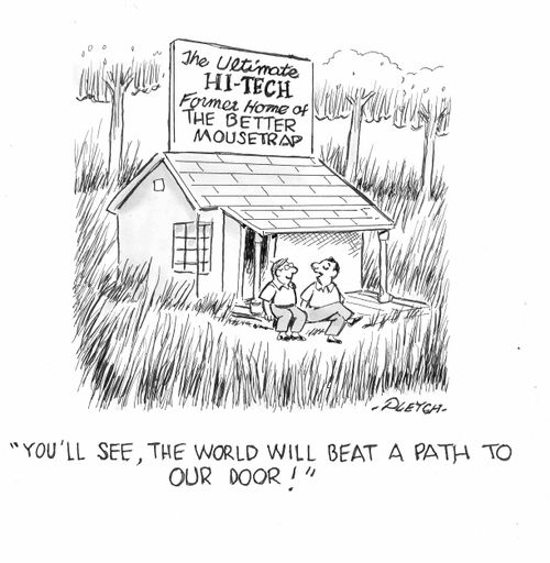 'You'll see, the world will beat a path to our door!'