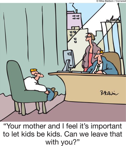 'Your mother and I feel it's important to let kids be kids. Can we leave that with you?'