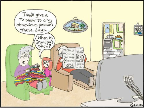 'They'll give a TV show to any obnoxious person these days.'