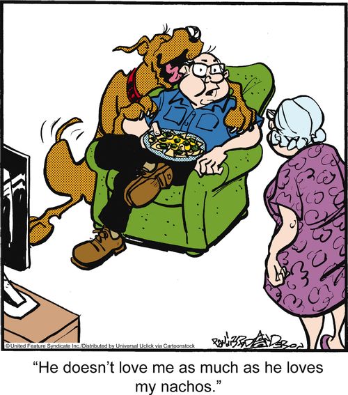 'He doesn't love me as much as he loves my nachos.'