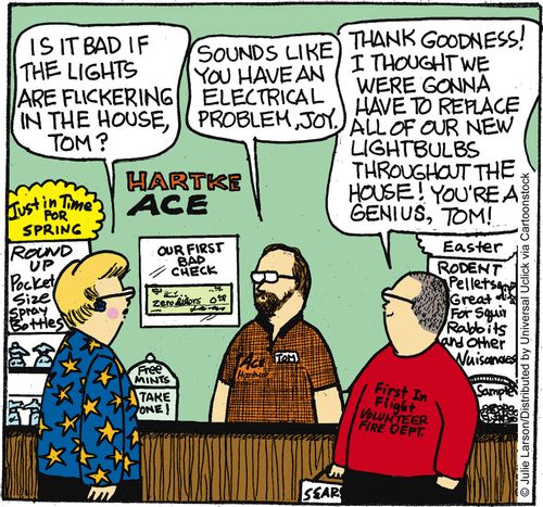 'Thank goodness! I thought we were gonna have to replace all of our new lightbulbs throughout the house! You're a genius, Tom!'