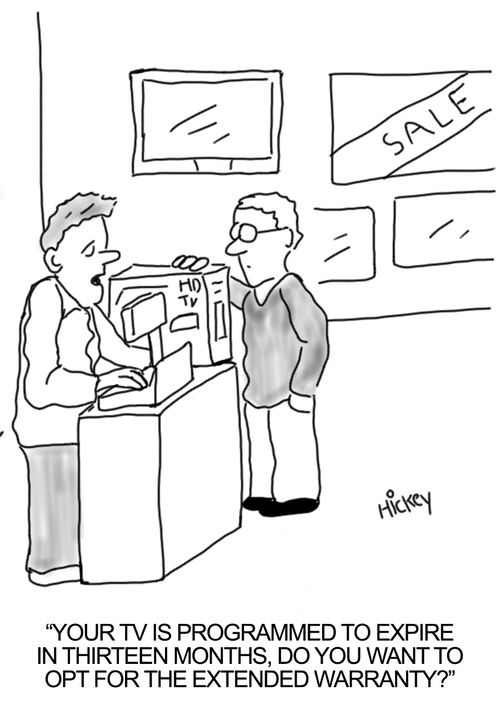 'Your TV is programmed to expire in thirteen months. Do you want to opt for the extended warranty?'