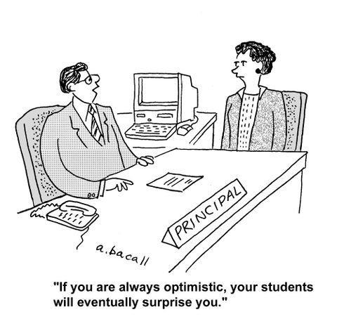 'If you are always optimistic, your students will eventually surprise you.'