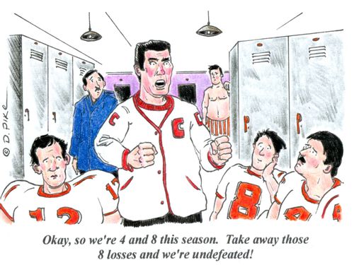 'Okay, so we're 4 and 8 this season. Take away those 8 losses and we're undefeated!'