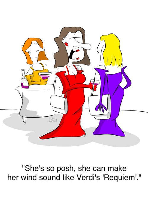 'She's so posh, she can make her wind sound like Verdi's 'Requiem'.'