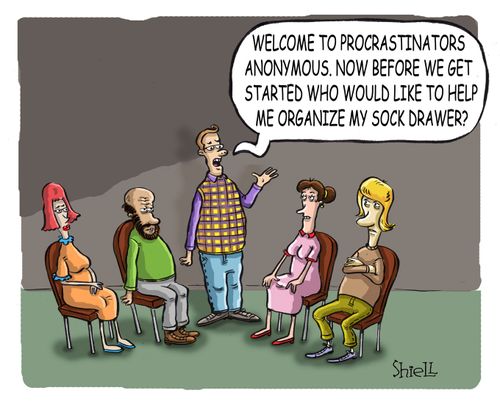 'Welcome to procrastinators anonymous. Now before we get started who would like to help me organize my sock drawer?'