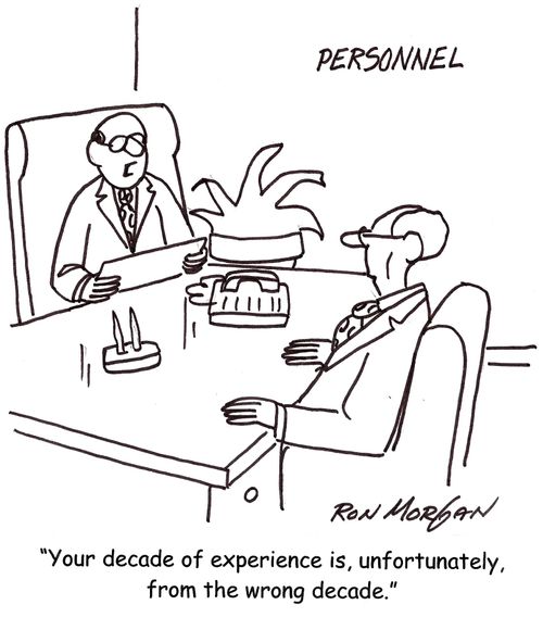 'Your decade of experience is, unfortunately, from the wrong decade.'