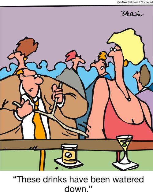 'These drinks have been watered down.'