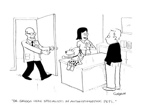 'Dr. Griggs here specializes in anthropomorphic pets.'
