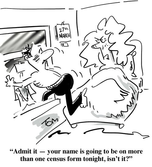 'Admit it - your name is going to be on more than one census form tonight, isn't it?'