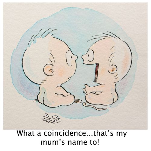 'What a coincidence....that's my mum's name to!'