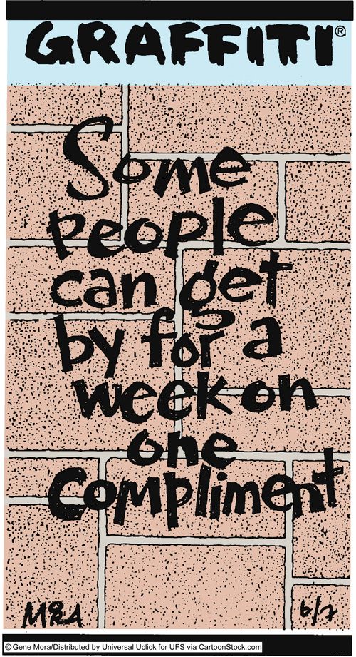 Some people can get by for a week on one compliment.