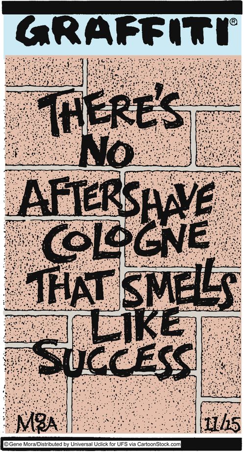 There's no aftershave cologne that smells like success.