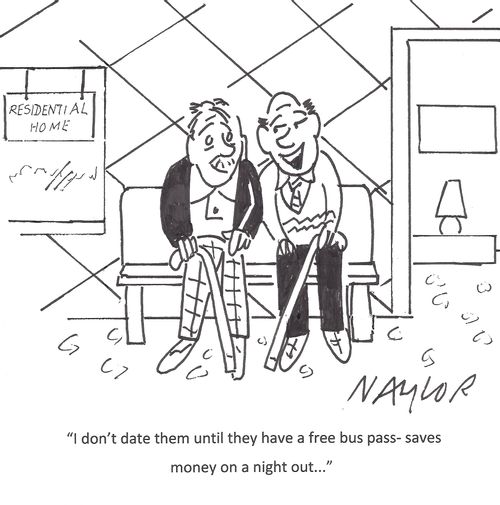 'I don't date them until they have a free bus pass - saves money on a night out...'