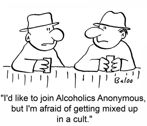 'I'd like to join Alcoholics Anonymous, but I'm afraid of getting mixed up in a cult.'