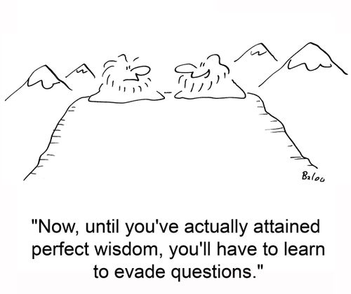 'Now, until you've attained perfect wisdom, you'll have to learn to evade questions.'