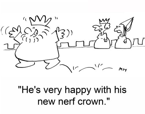 'He's very happy with his new nerf crown.'