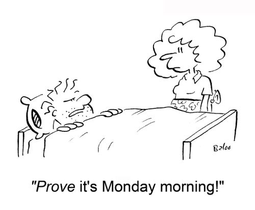 'Prove it's Monday morning!'