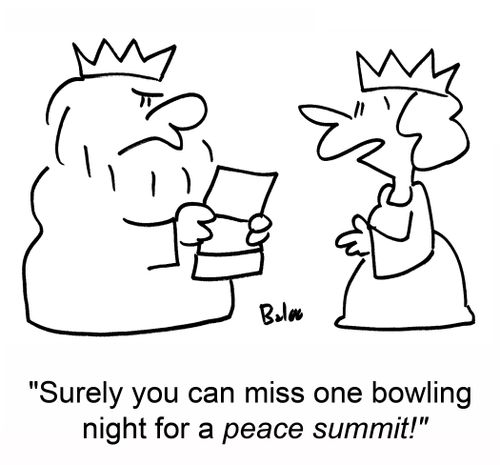 'Surely you can miss one bowling night for a peace summit!'