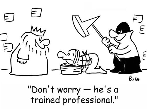 'Don't worry -- he's a trained professional.'