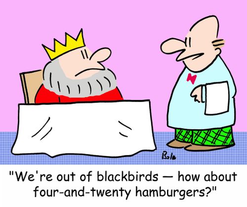 'We're out of blackbirds -- how about four-and-twenty hamburgers?'