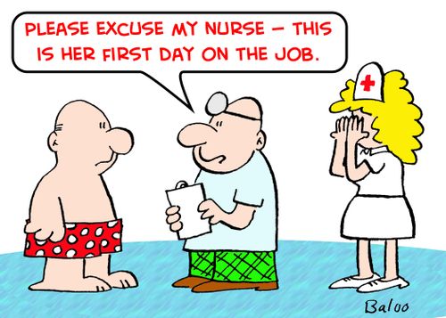 'Please excuse my nurse -- this is her first day on the job.'