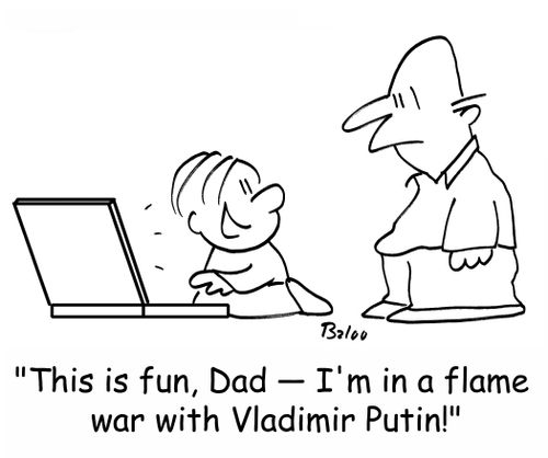 'This is fun, Dad -- I'm in a flame war with Vladimir Putin!'